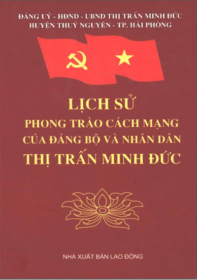 LỊCH SỬ PHONG TRÀO CÁCH MẠNG CỦA ĐẢNG BỘ VÀ NHÂN DÂN THỊ TRẤN MINH ĐỨC (BẢN GỐC)